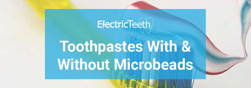 Toothpastes with & without microbeads